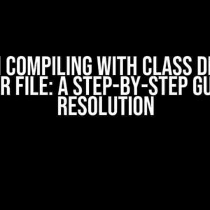 Error in Compiling with Class Defined in Header File: A Step-by-Step Guide to Resolution