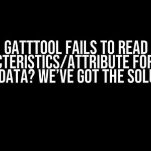 GATTTool Fails to Read Characteristics/Attribute for Heart Beat Data? We’ve Got the Solution!