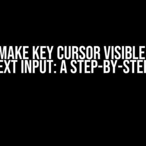 How to Make Key Cursor Visible Again in Kivy Text Input: A Step-by-Step Guide