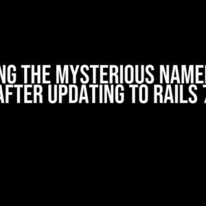 Solving the Mysterious NameError after Updating to Rails 7