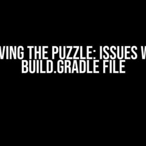 Solving the Puzzle: Issues with Build.gradle file